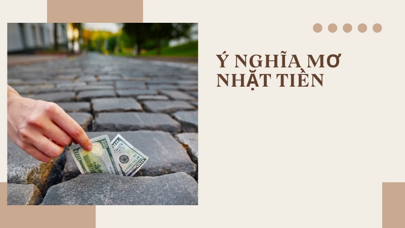 Ý nghĩa tâm linh đằng sau giấc mơ thấy nhặt được tiền