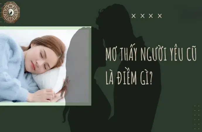 Nằm mơ thấy người yêu cũ - Ý Nghĩa và giải thích từ góc nhìn tâm lý học