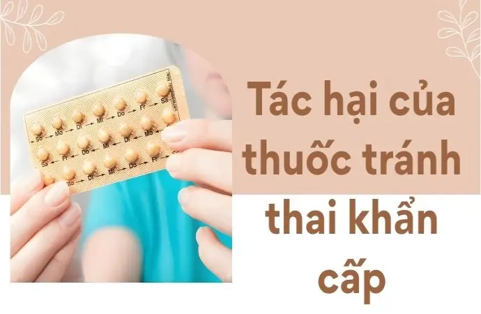 Tác hại của thuốc tránh thai khẩn cấp cần biết sớm
