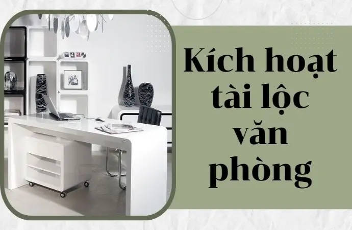 Vận may gõ cửa sau khi kích hoạt tài lộc văn phòng thần kỳ