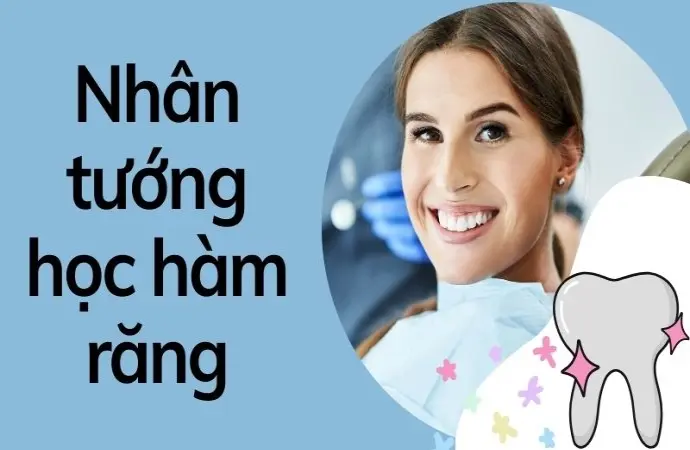 Nhân tướng học hàm răng tiết lộ vận mệnh giàu nghèo