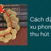 Cách sử dụng đồng xu phong thủy để thu hút tài lộc và may mắn