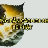 Hướng dẫn cách lạy Phật khi đi chùa chuẩn nhất