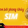 Khám phá phong thủy 4 số cuối điện thoại 2026: Ý nghĩa và cách chọn sim hợp mệnh