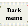 Khám phá thế giới dark meme: Hài hước đen tối và ý nghĩa ẩn giấu