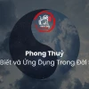 Phong thủy tiếng Anh là gì? Giải mã thuật ngữ và ứng dụng