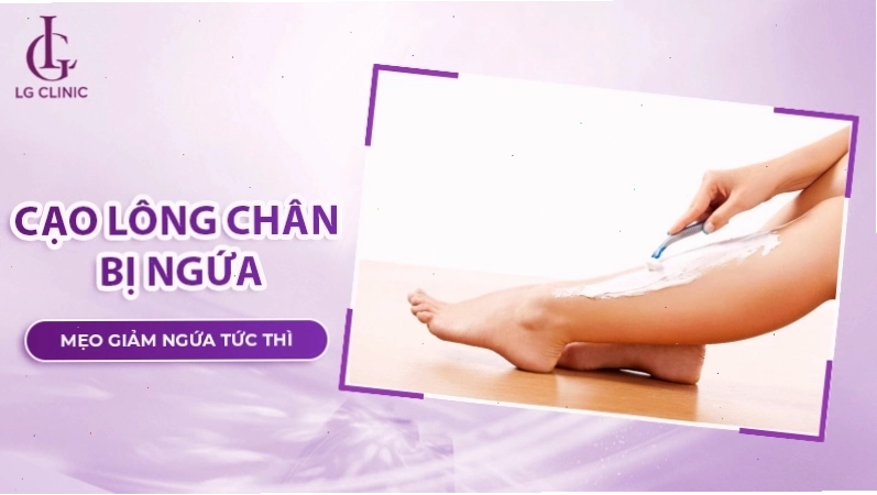Cạo lông chân bị ngứa phải làm sao