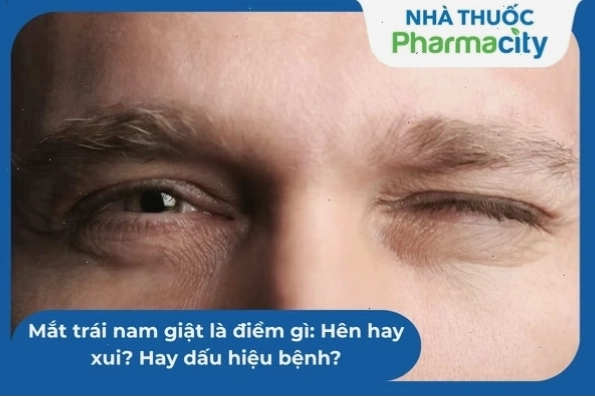 Mắt trái nam giật là điềm báo gì và nguyên nhân