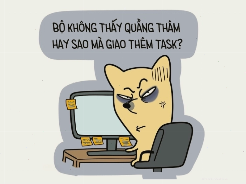 Meme hài hước "Không thấy quầng thâm hay sao mà giao thêm task"