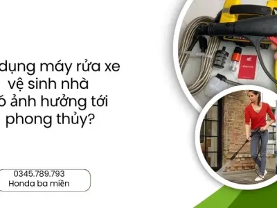Máy rửa xe để vệ sinh nhà - Có ảnh hưởng đến phong thủy?