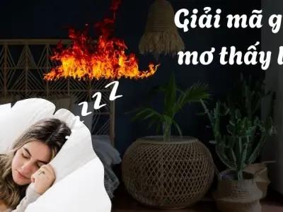 Giải mã giấc mơ thấy lửa - Bí ẩn từ tiềm thức con người