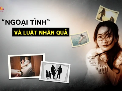 Luật Nhân Quả và Tội Ngoại Tình: Gánh Nặng Nghiệp Chướng Khó Chối Bỏ