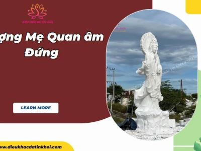 Tượng Phật Mẹ Quan Âm Ý nghĩa và Giá trị Phong thủy